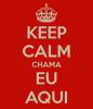 KEEP CALM CHAMA EU AQUI Poster | JONATHAN | Keep Calm-o-Matic